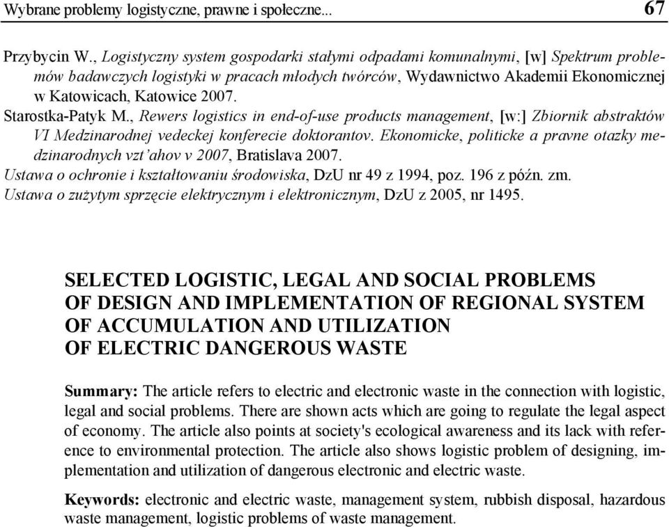 Starostka-Patyk M., Rewers logistics in end-of-use products management, [w:] Zbiornik abstraktów VI Medzinarodnej vedeckej konferecie doktorantov.