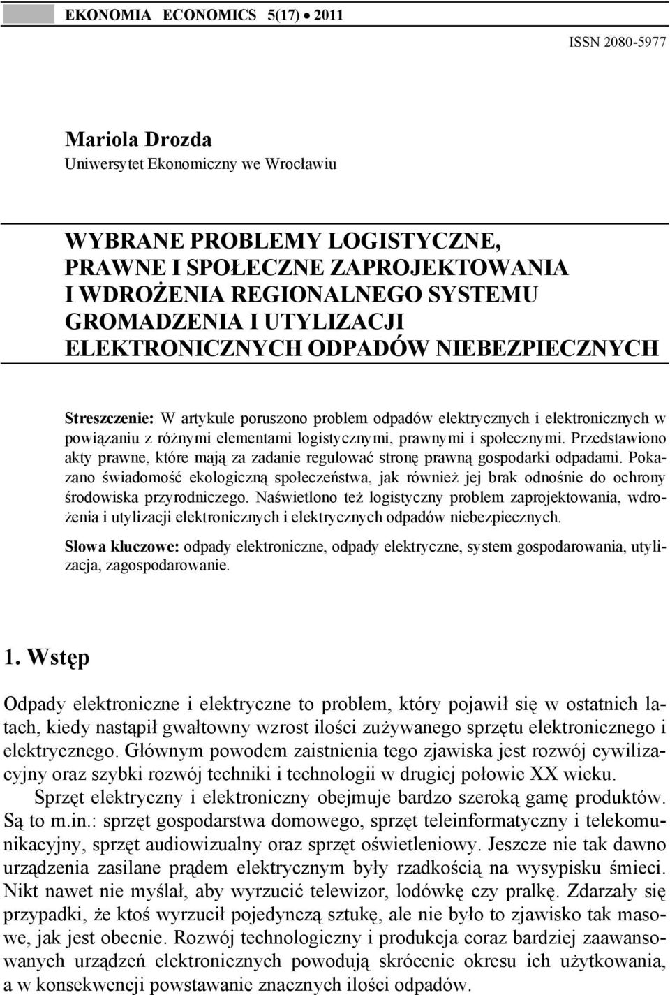 prawnymi i społecznymi. Przedstawiono akty prawne, które mają za zadanie regulować stronę prawną gospodarki odpadami.