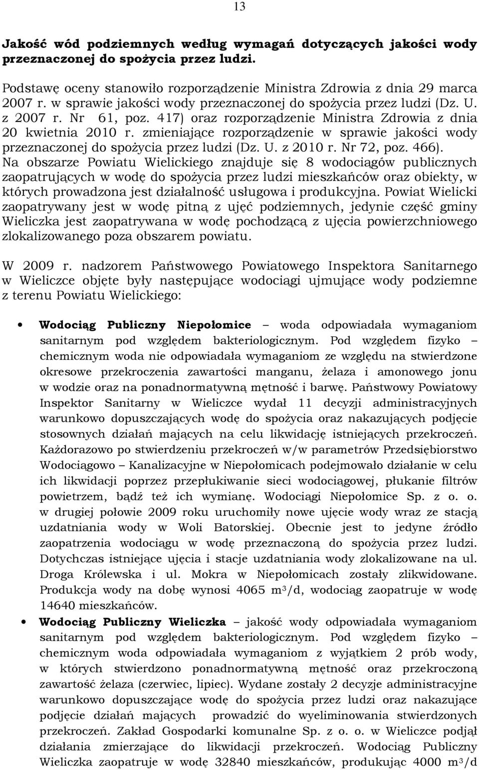 zmieniające rozporządzenie w sprawie jakości wody przeznaczonej do spożycia przez ludzi (Dz. U. z 2010 r. Nr 72, poz. 466).