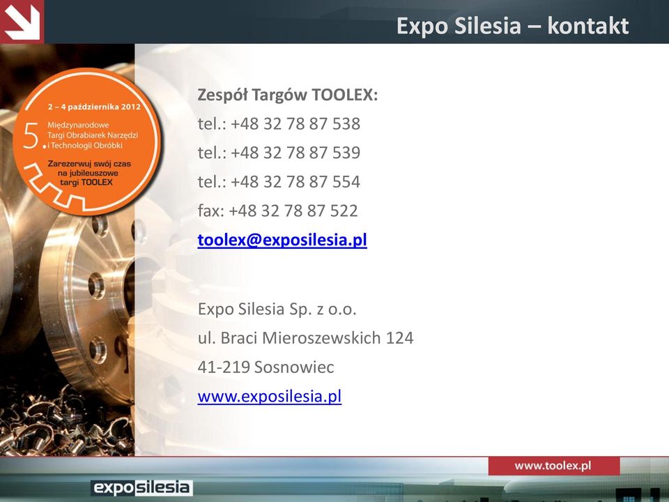 : +48 32 78 87 554 fax: +48 32 78 87 522 toolex@exposilesia.