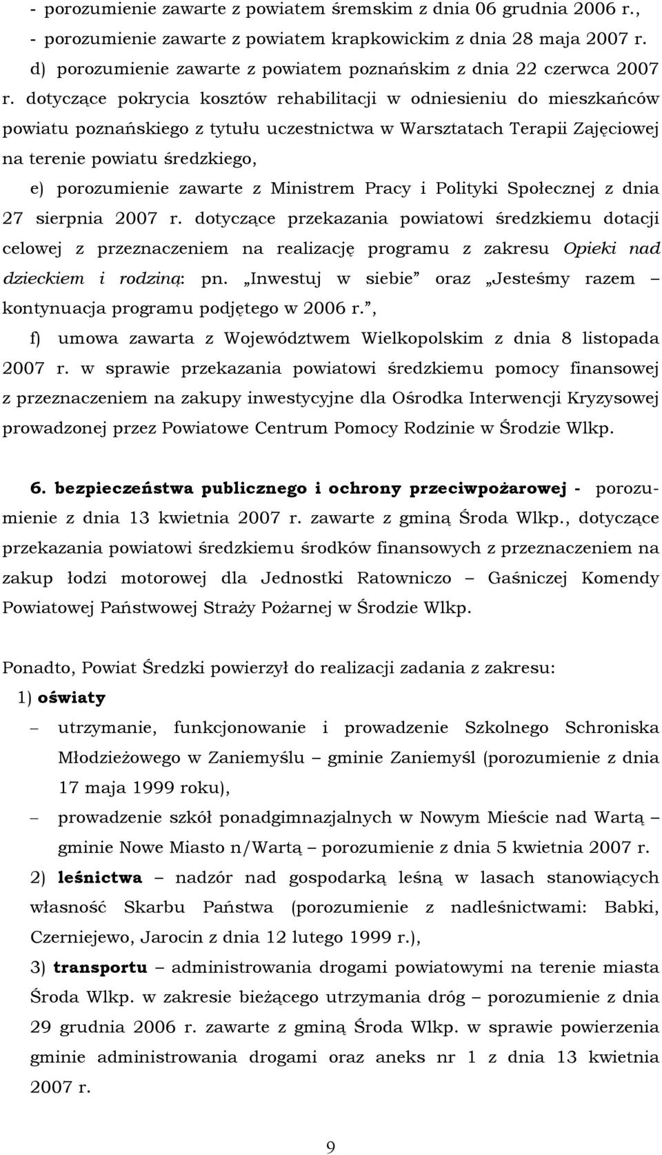 dotyczące pokrycia kosztäw rehabilitacji w odniesieniu do mieszkańcäw powiatu poznańskiego z tytułu uczestnictwa w Warsztatach Terapii Zajęciowej na terenie powiatu średzkiego, e) porozumienie