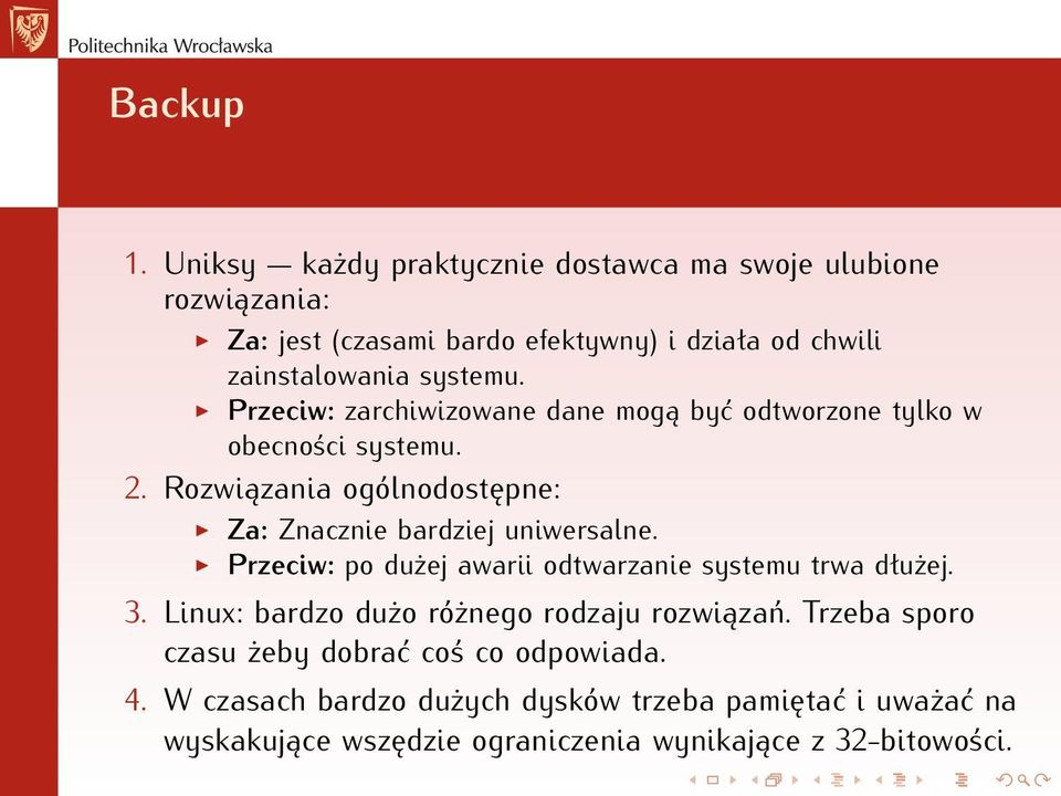 Przeciw: zarchiwizowane dane mogą być odtworzone tylko w obecności systemu. 2. Rozwiązania ogólnodostępne: Za: Znacznie bardziej uniwersalne.