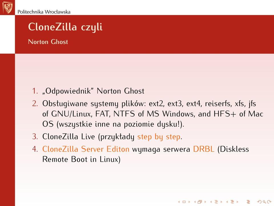 NTFS of MS Windows, and HFS+ of Mac OS (wszystkie inne na poziomie dysku!). 3.