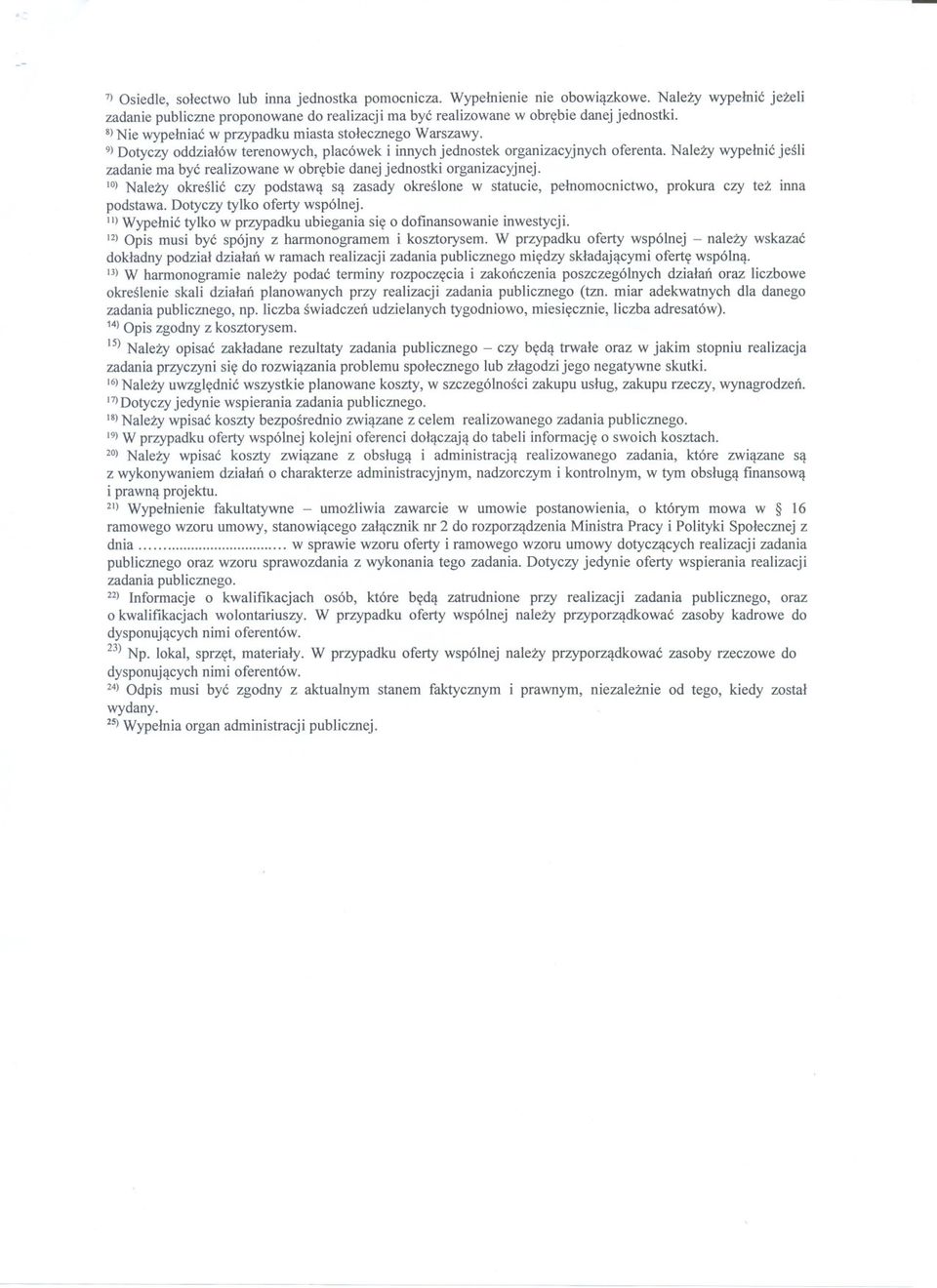 nalezywypelnicjesli zadanie ma byc realizowane w obrebie danej jednostki organizacyjnej. 10)Nalezy okreslic czy podstawa sa zasady okreslone w statucie, pelnomocnictwo, prokura czy tez inna podstawa.