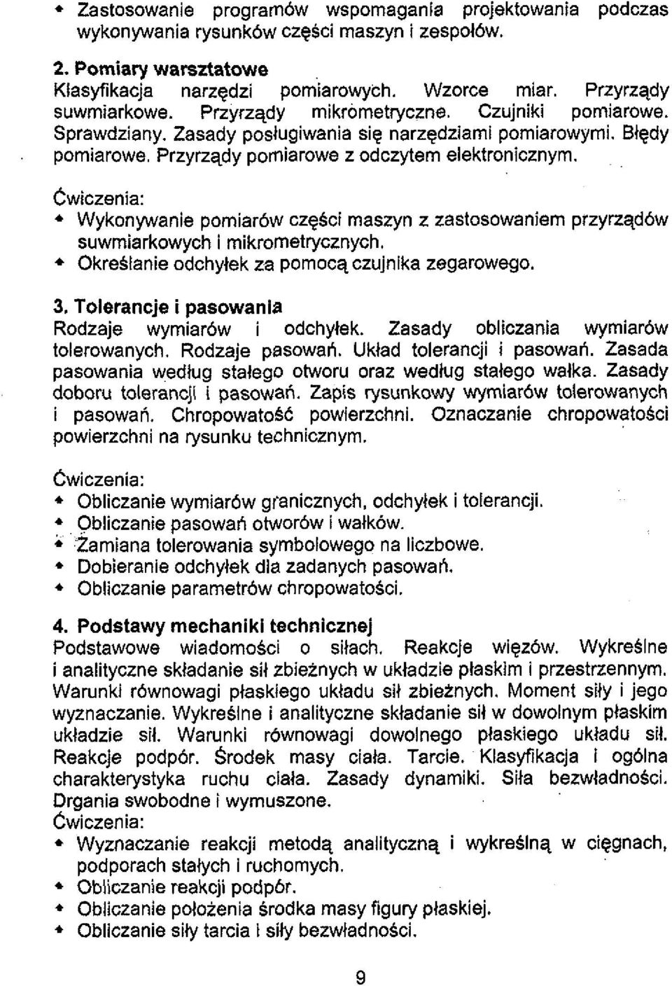 Cwiczenia: Wykonywanie pomiar6w czgsci maszyn z zastosowaniem przyrzqd6w suwmiarkowych i mikrometrycznych. OkreSianie odchylek za pomocqczujnika zegarowego. 3.