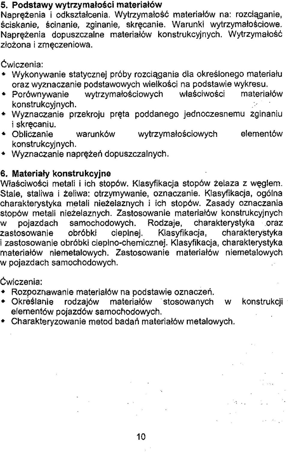 Cwiczenia: Wykonywanie statycznej pr6by rozciqgania dla okreslonego materialu oraz wyznaczanie podstawowych wielkosci na podstawie wykresu. Por6wnywanie wytrzymalosciowych wlasciwosci material6w.