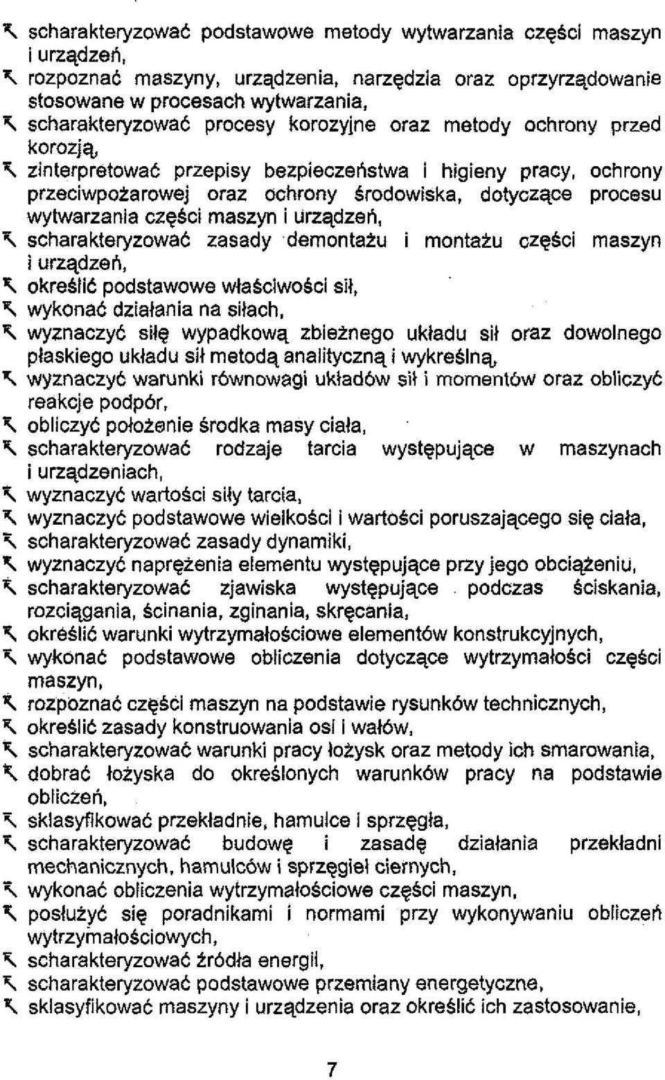 maszyn i urzqdzen, i scharakteryzowac zasady demontatu i montatu czesci maszyn i urzqdzeh, \ okresiic podstawowe wlasciwosci sil, i wykonac dziatania na silach, 'C wyznaczyc silg wypadkowq zbietnego