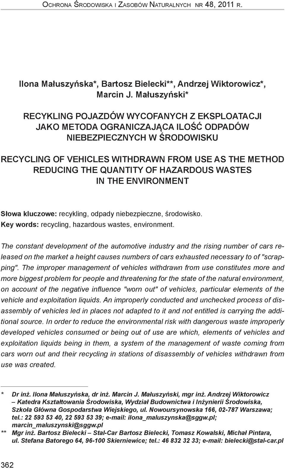 quantity of hazardous wastes in the environment Słowa kluczowe: recykling, odpady niebezpieczne, środowisko. Key words: recycling, hazardous wastes, environment.
