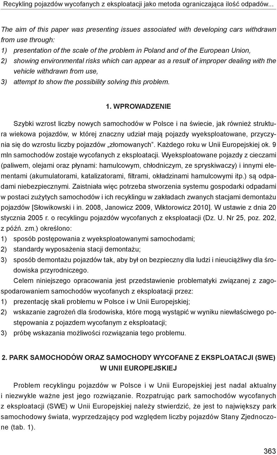 environmental risks which can appear as a result of improper dealing with the vehicle withdrawn from use, 3) attempt to show the possibility solving this problem. 1.