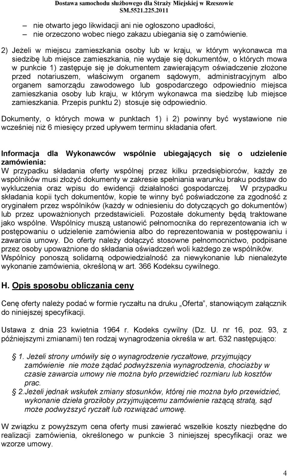 zawierającym oświadczenie złożone przed notariuszem, właściwym organem sądowym, administracyjnym albo organem samorządu zawodowego lub gospodarczego odpowiednio miejsca zamieszkania osoby lub kraju,