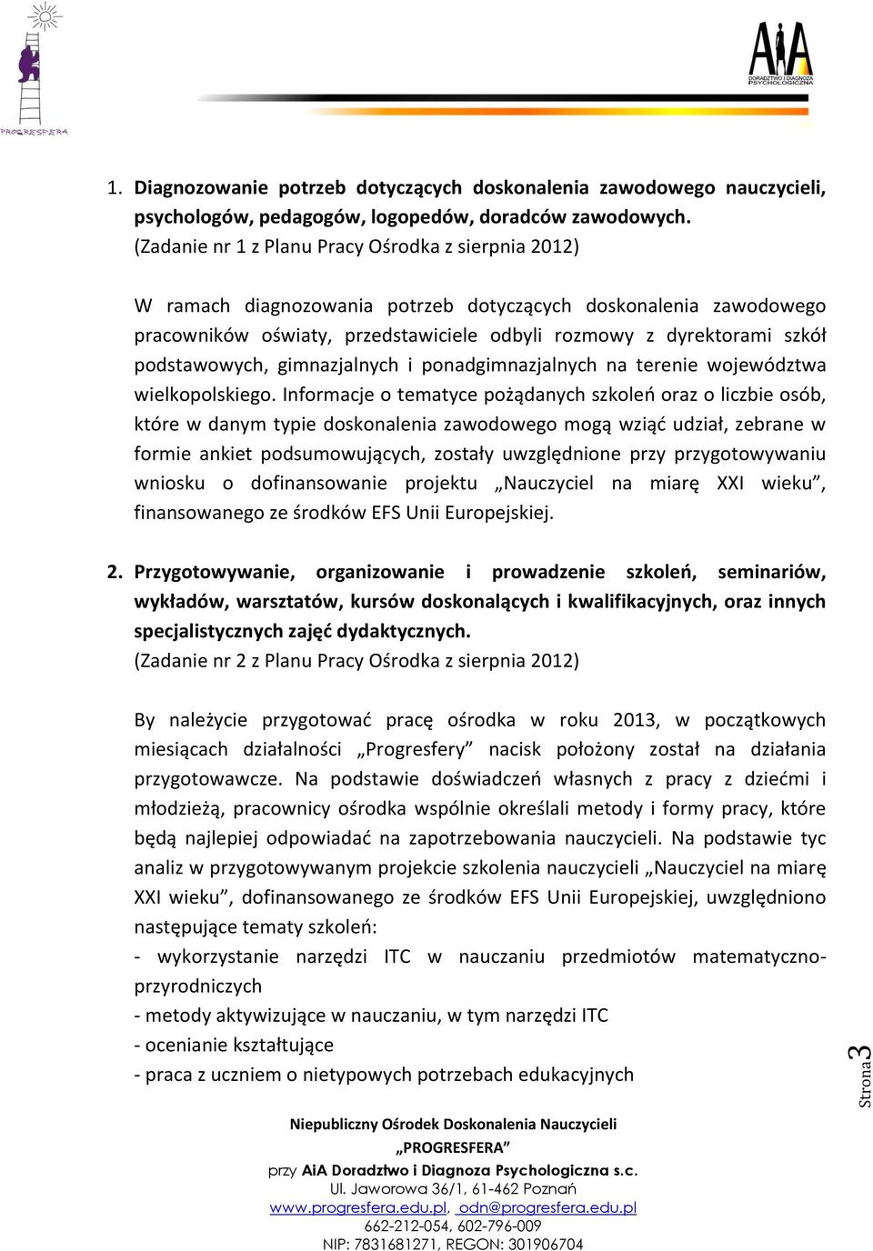 podstawowych, gimnazjalnych i ponadgimnazjalnych na terenie województwa wielkopolskiego.