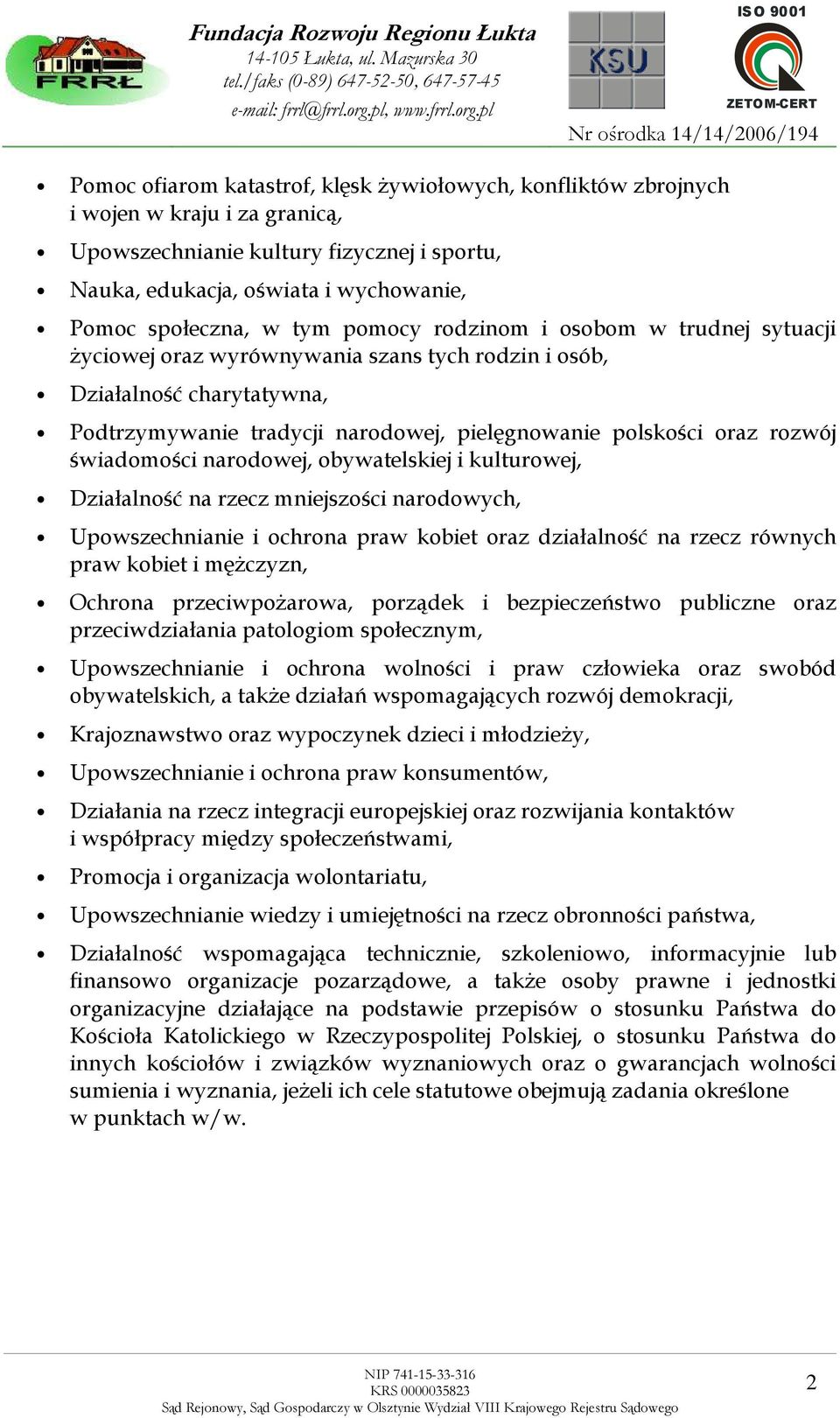 świadomości narodowej, obywatelskiej i kulturowej, Działalność na rzecz mniejszości narodowych, Upowszechnianie i ochrona praw kobiet oraz działalność na rzecz równych praw kobiet i męŝczyzn, Ochrona