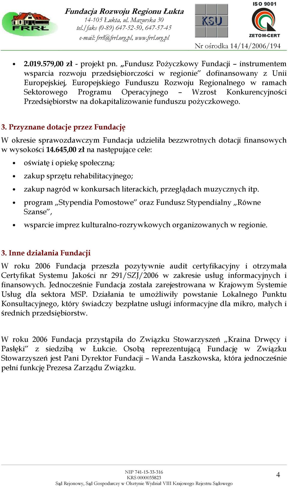 Operacyjnego Wzrost Konkurencyjności Przedsiębiorstw na dokapitalizowanie funduszu poŝyczkowego. 3.