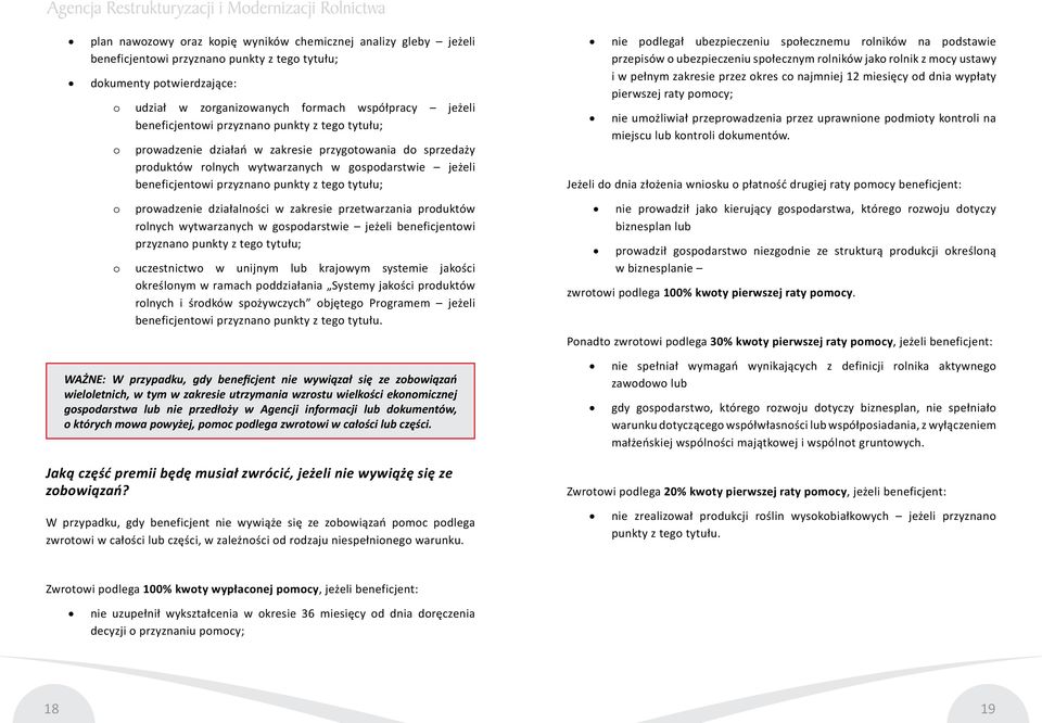 tytułu; o prowadzenie działalności w zakresie przetwarzania produktów rolnych wytwarzanych w gospodarstwie jeżeli beneficjentowi przyznano punkty z tego tytułu; o uczestnictwo w unijnym lub krajowym