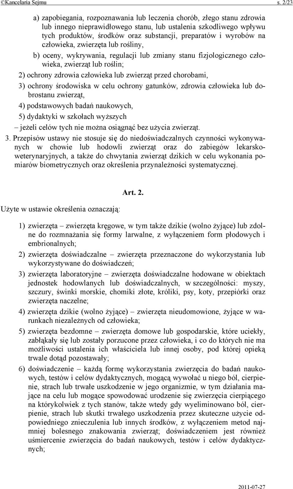 wyrobów na człowieka, zwierzęta lub rośliny, b) oceny, wykrywania, regulacji lub zmiany stanu fizjologicznego człowieka, zwierząt lub roślin; 2) ochrony zdrowia człowieka lub zwierząt przed