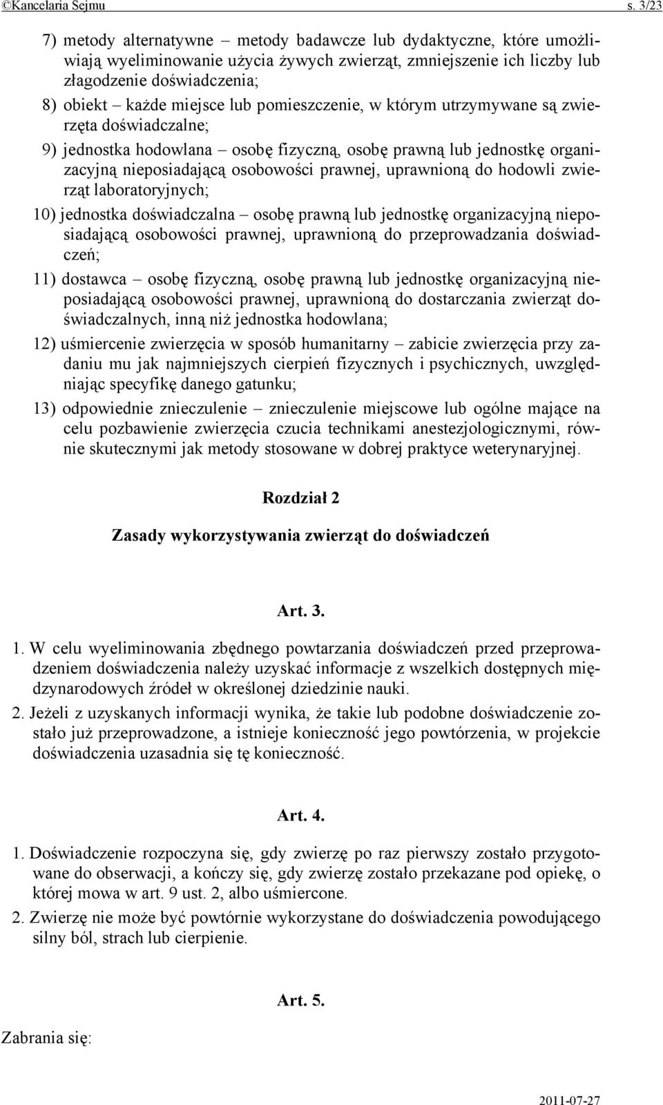 lub pomieszczenie, w którym utrzymywane są zwierzęta doświadczalne; 9) jednostka hodowlana osobę fizyczną, osobę prawną lub jednostkę organizacyjną nieposiadającą osobowości prawnej, uprawnioną do