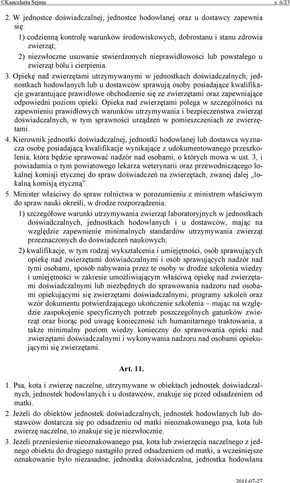 stwierdzonych nieprawidłowości lub powstałego u zwierząt bólu i cierpienia. 3.