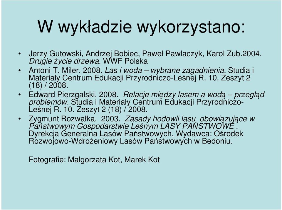 Studia i Materiały Centrum Edukacji Przyrodniczo- Leśnej R. 10. Zeszyt 2 (18) / 2008. Zygmunt Rozwałka. 2003.