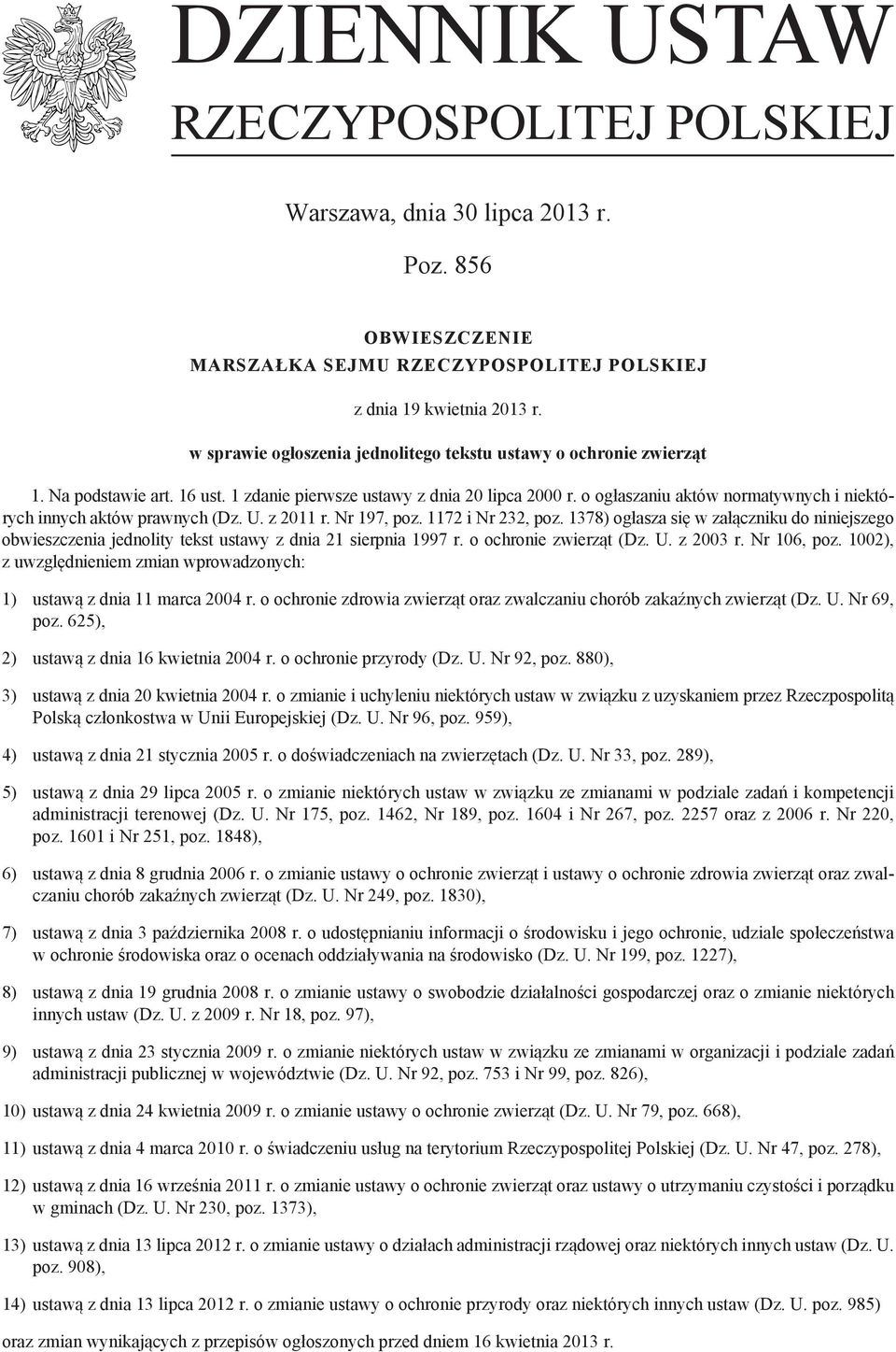 o ogłaszaniu aktów normatywnych i niektórych innych aktów prawnych (Dz. U. z 2011 r. Nr 197, poz. 1172 i Nr 232, poz.