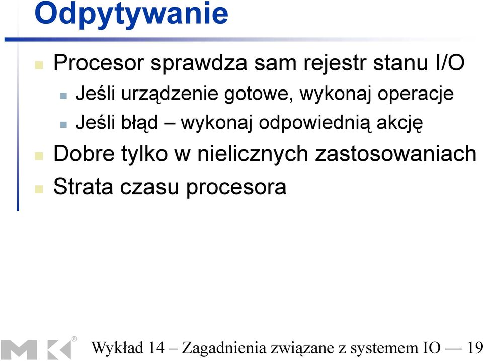 odpowiednią akcję Dobre tylko w nielicznych zastosowaniach