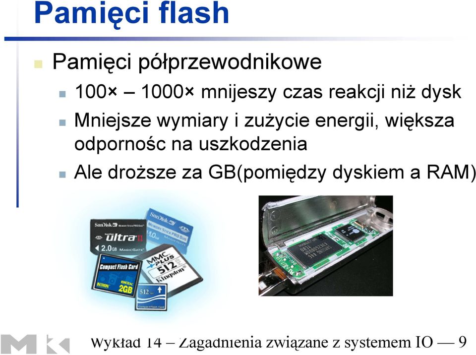 większa odpornośc na uszkodzenia Ale droższe za