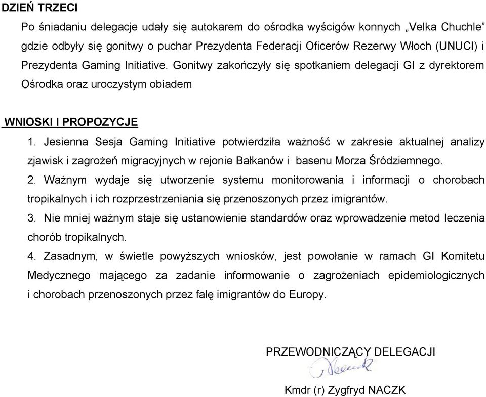 Jesienna Sesja Gaming Initiative potwierdziła ważność w zakresie aktualnej analizy zjawisk i zagrożeń migracyjnych w rejonie Bałkanów i basenu Morza Śródziemnego. 2.