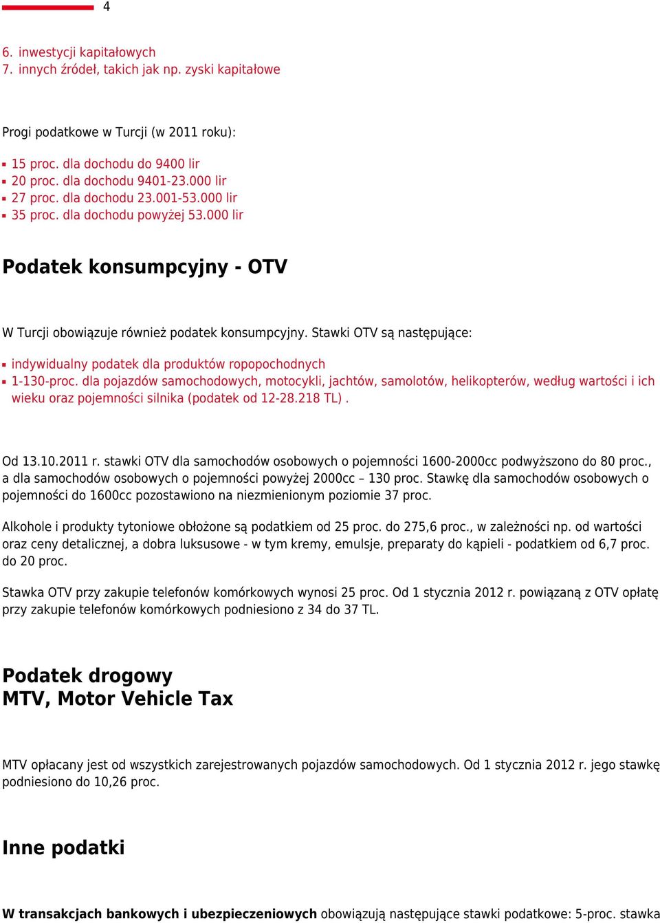 Stawki OTV są następujące: indywidualny podatek dla produktów ropopochodnych 1-130-proc.