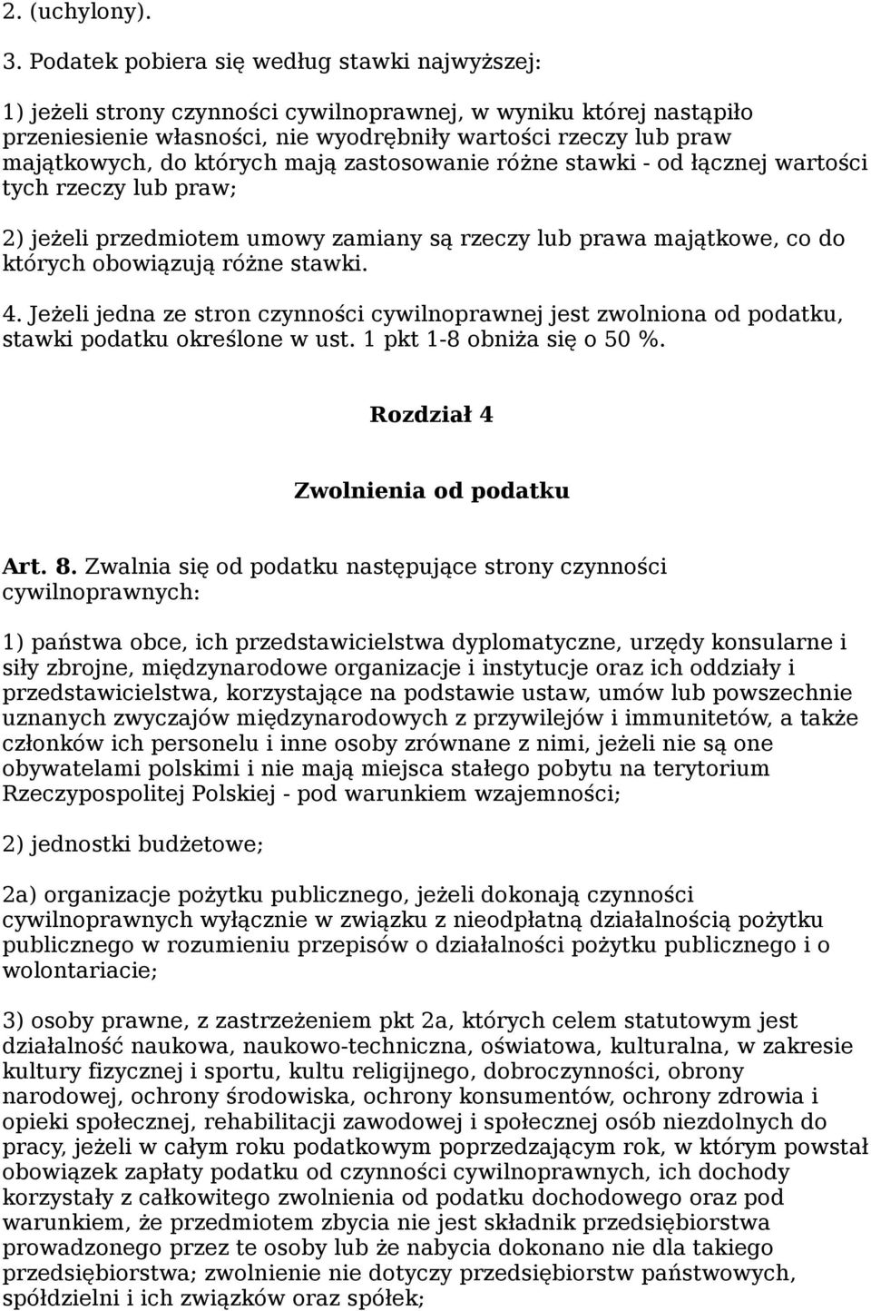 których mają zastosowanie różne stawki - od łącznej wartości tych rzeczy lub praw; 2) jeżeli przedmiotem umowy zamiany są rzeczy lub prawa majątkowe, co do których obowiązują różne stawki. 4.