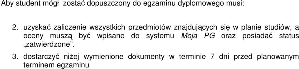 oceny muszą być wpisane do systemu Moja PG oraz posiadać status zatwierdzone. 3.