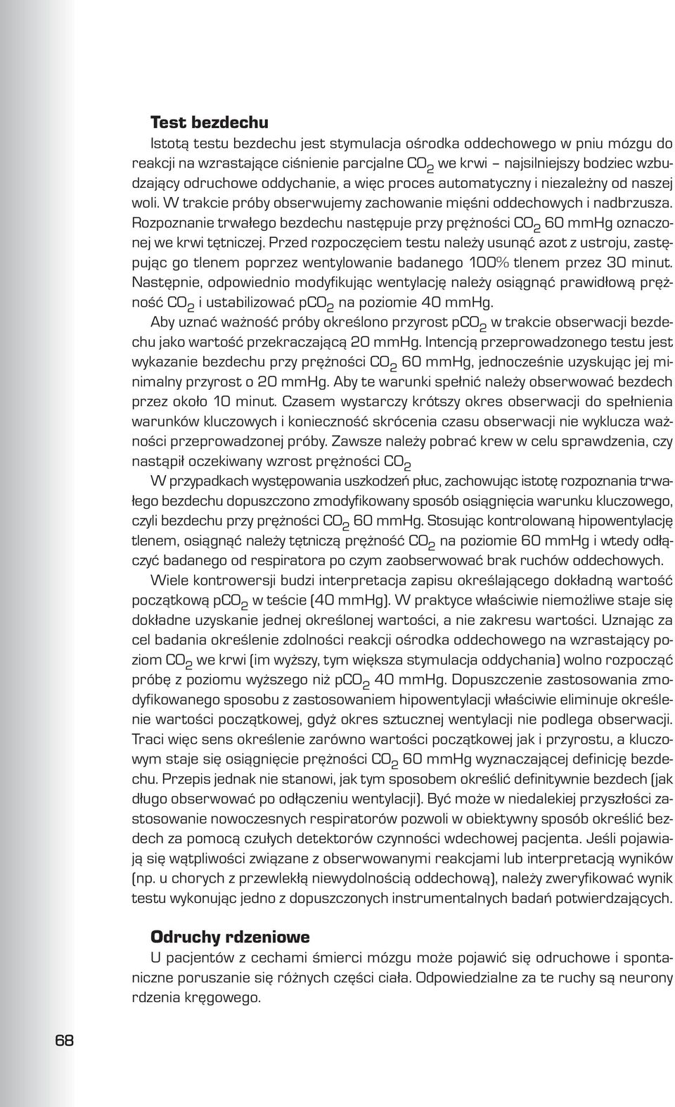 Rozpoznanie trwa³ego bezdechu nastêpuje przy prê noœci CO 2 60 mmhg oznaczonej we krwi têtniczej.