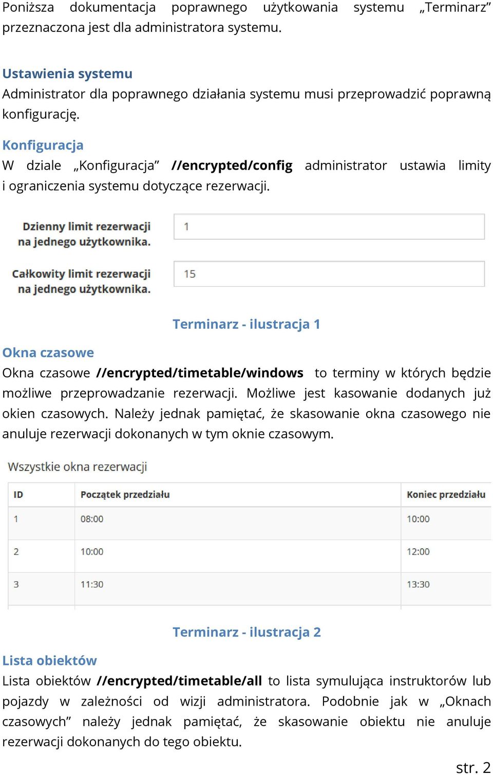 Konfiguracja W dziale Konfiguracja //encrypted/config administrator ustawia limity i ograniczenia systemu dotyczące rezerwacji.