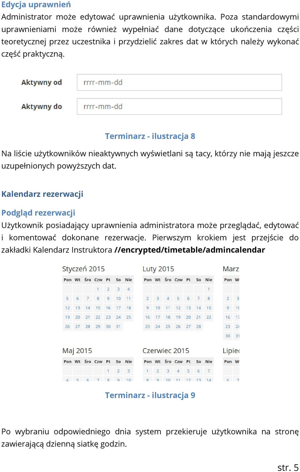 Terminarz - ilustracja 8 Na liście użytkowników nieaktywnych wyświetlani są tacy, którzy nie mają jeszcze uzupełnionych powyższych dat.