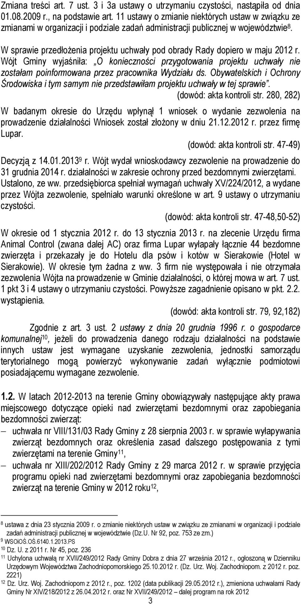 W sprawie przedłoŝenia projektu uchwały pod obrady Rady dopiero w maju 2012 r.