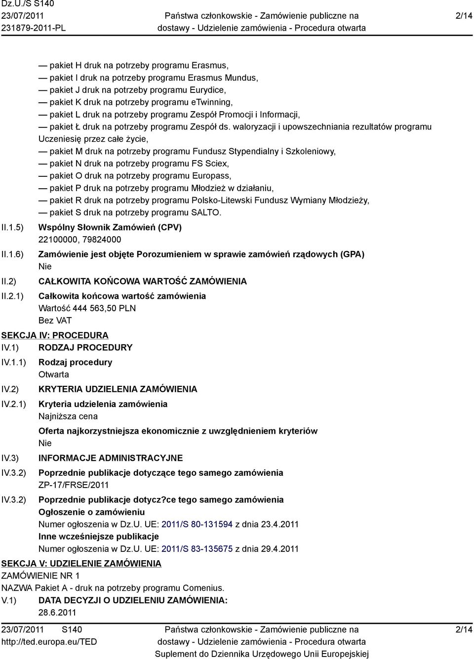 waloryzacji i upowszechniania rezultatów programu Uczeniesię przez całe życie, pakiet M druk na potrzeby programu Fundusz Stypendialny i Szkoleniowy, pakiet N druk na potrzeby programu FS Sciex,