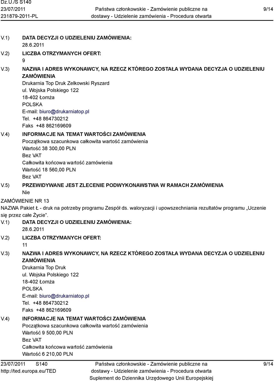 PRZEWIDYWANE JEST ZLECENIE PODWYKONAWSTWA W RAMACH ZAMÓWIENIE NR 13 NAZWA Pakiet Ł - druk na potrzeby programu