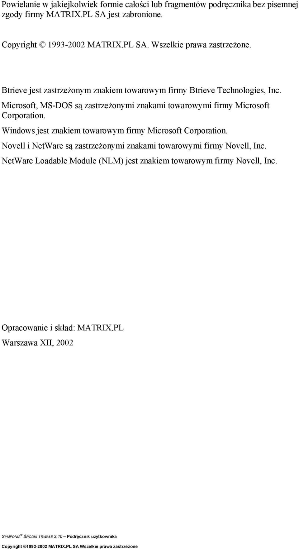 Microsoft, MS-DOS są zastrzeżonymi znakami towarowymi firmy Microsoft Corporation. Windows jest znakiem towarowym firmy Microsoft Corporation.