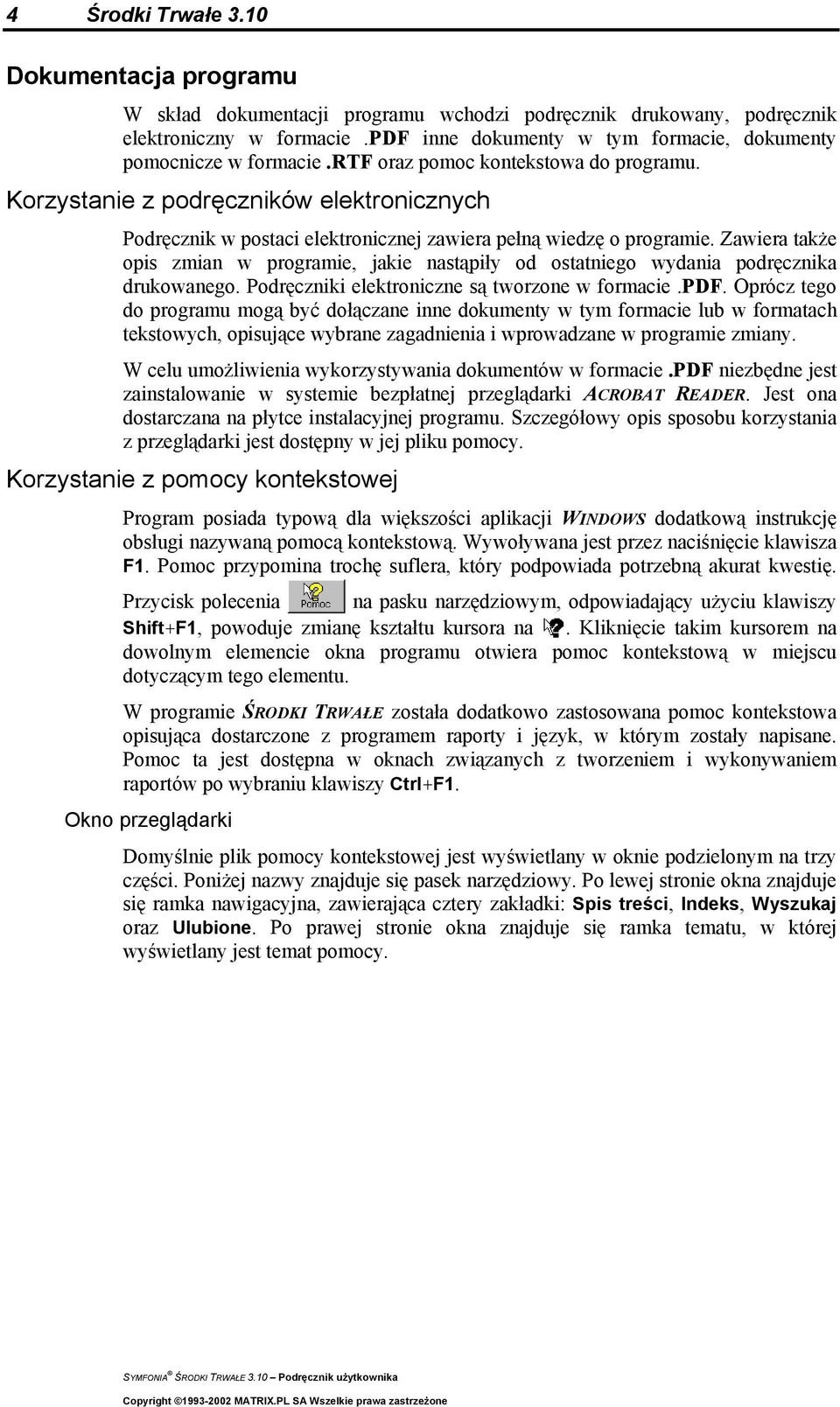 Korzystanie z podręczników elektronicznych Podręcznik w postaci elektronicznej zawiera pełną wiedzę o programie.