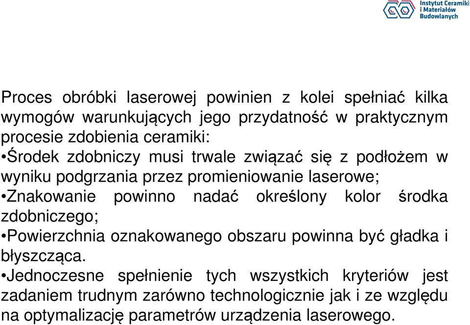 nadać określony kolor środka zdobniczego; Powierzchnia oznakowanego obszaru powinna być gładka i błyszcząca.