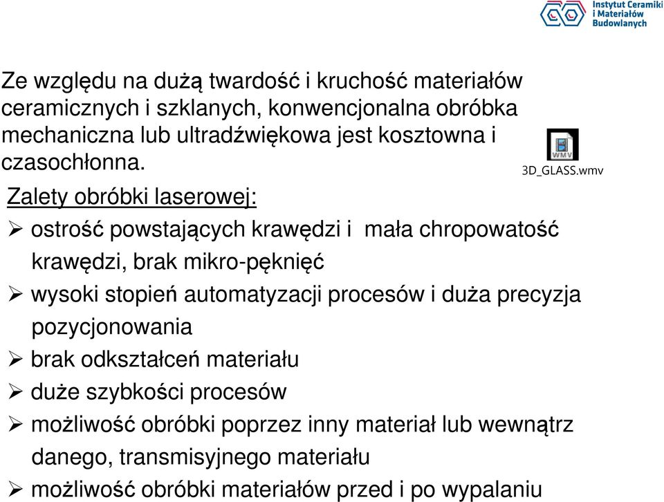 Zalety obróbki laserowej: ostrość powstających krawędzi i mała chropowatość krawędzi, brak mikro-pęknięć 3D_GLASS.