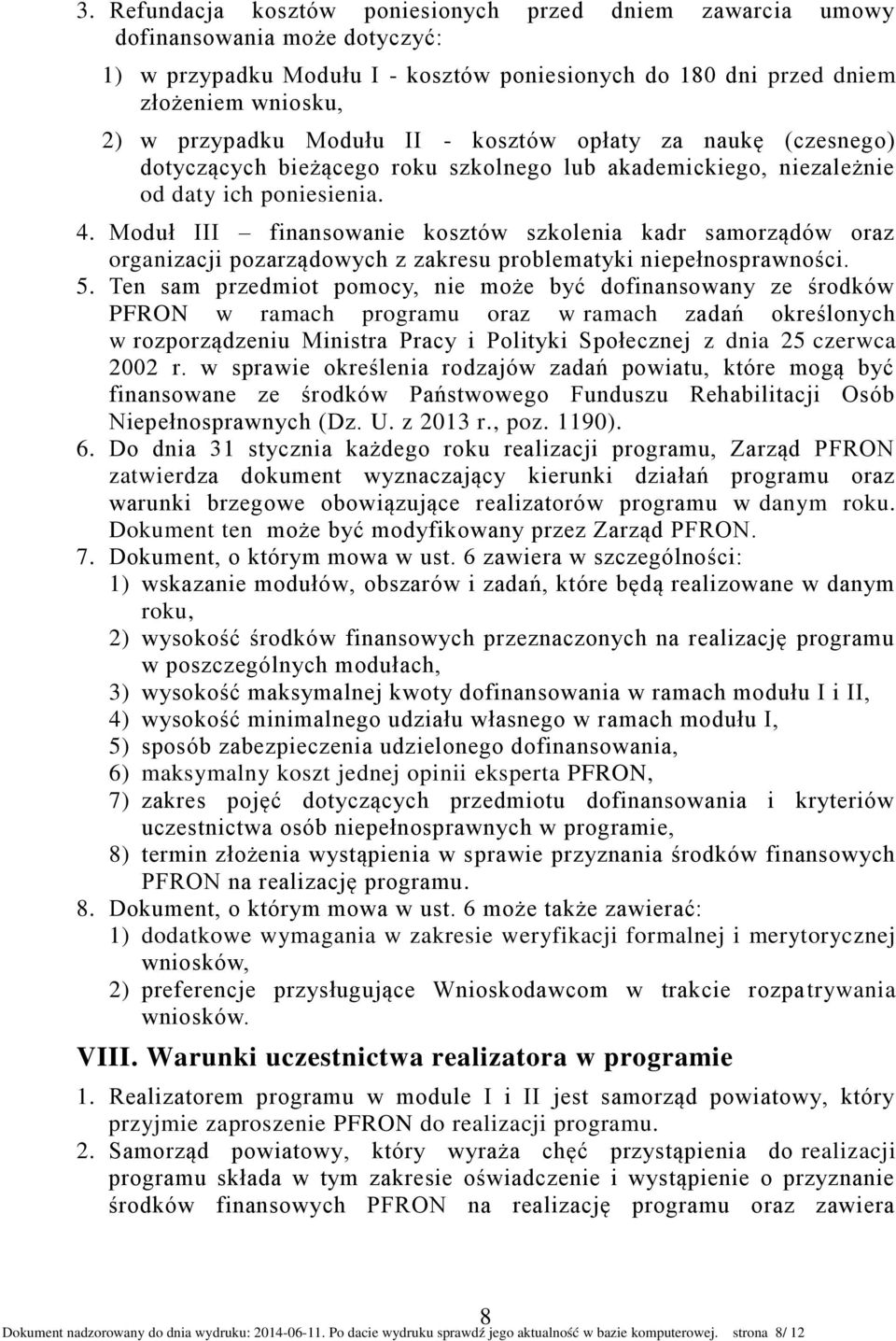 Moduł III finansowanie kosztów szkolenia kadr samorządów oraz organizacji pozarządowych z zakresu problematyki niepełnosprawności. 5.