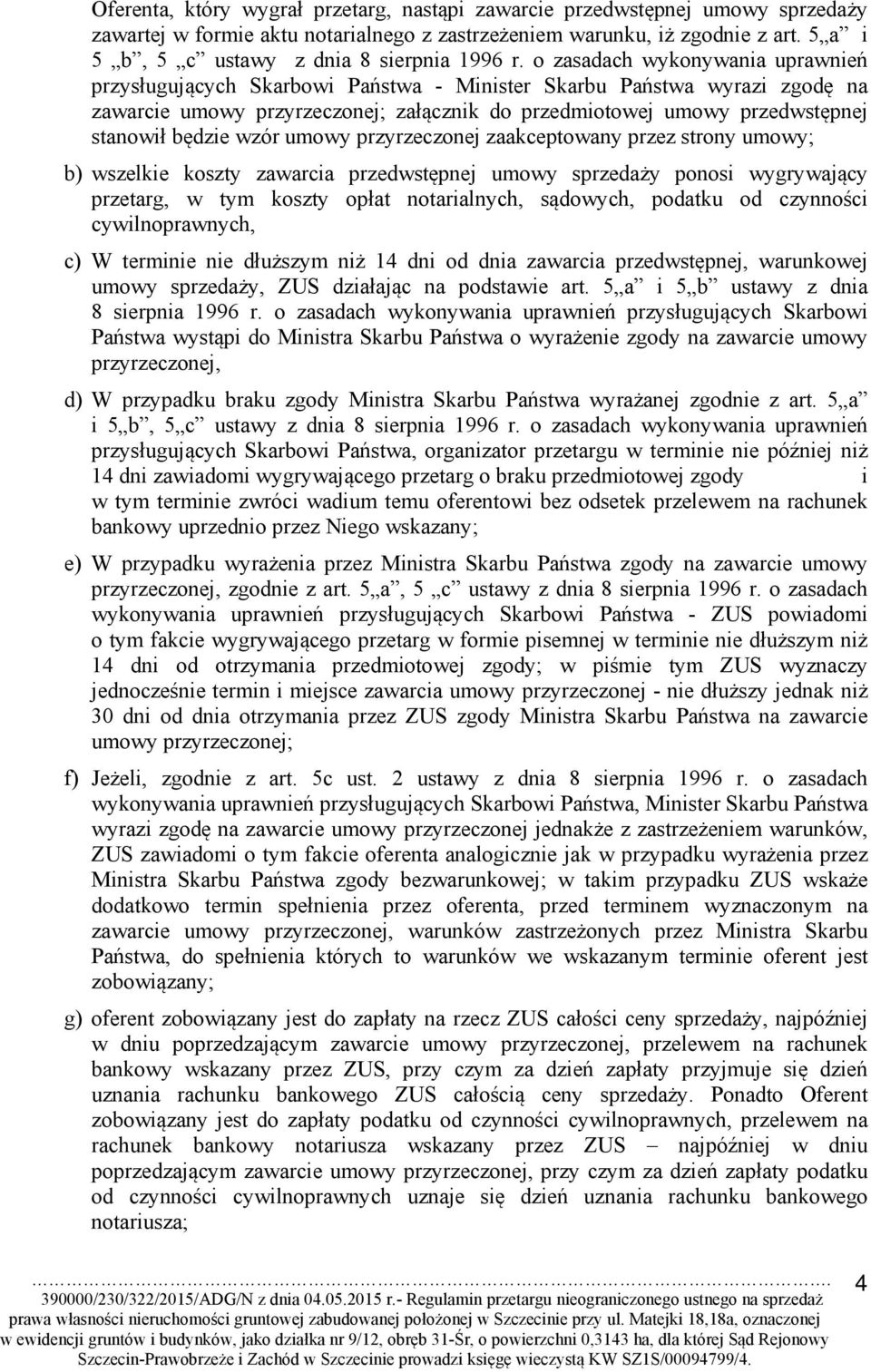 o zasadach wykonywania uprawnień przysługujących Skarbowi Państwa - Minister Skarbu Państwa wyrazi zgodę na zawarcie umowy przyrzeczonej; załącznik do przedmiotowej umowy przedwstępnej stanowił