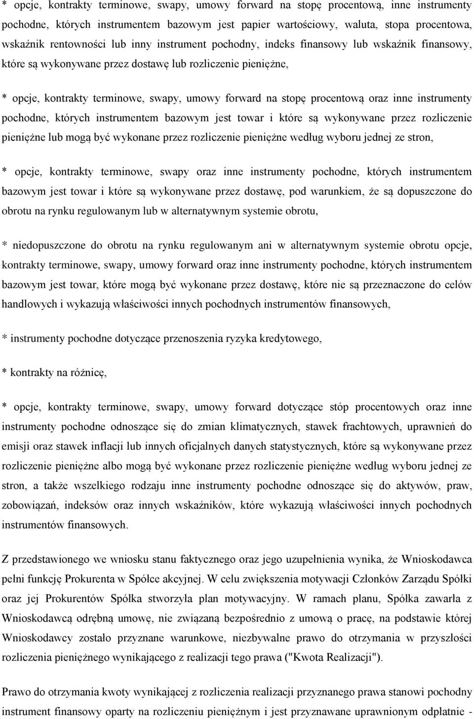 procentową oraz inne instrumenty pochodne, których instrumentem bazowym jest towar i które są wykonywane przez rozliczenie pieniężne lub mogą być wykonane przez rozliczenie pieniężne według wyboru