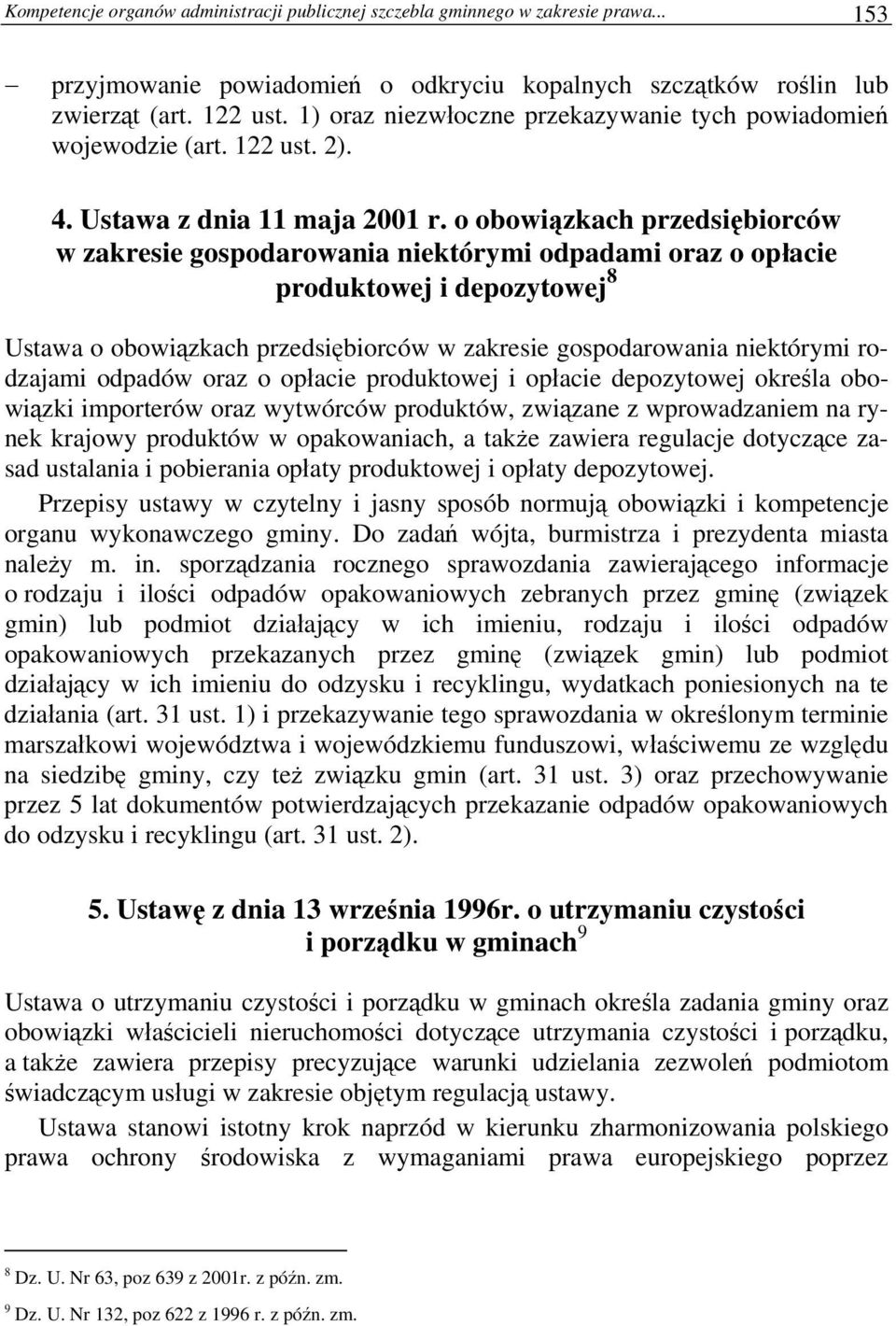 o obowiązkach przedsiębiorców w zakresie gospodarowania niektórymi odpadami oraz o opłacie produktowej i depozytowej 8 Ustawa o obowiązkach przedsiębiorców w zakresie gospodarowania niektórymi