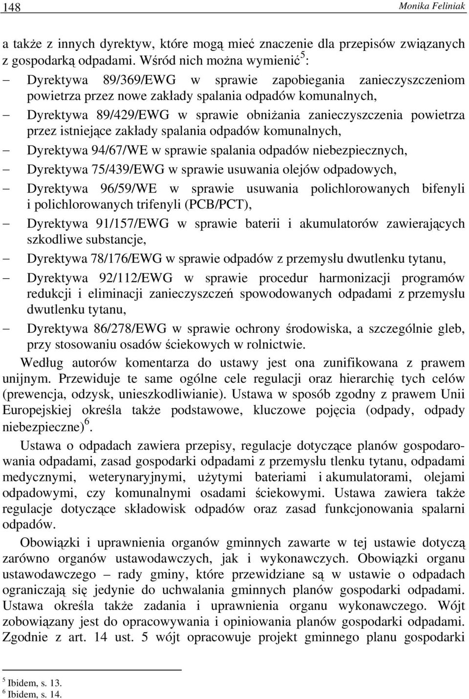 zanieczyszczenia powietrza przez istniejące zakłady spalania odpadów komunalnych, Dyrektywa 94/67/WE w sprawie spalania odpadów niebezpiecznych, Dyrektywa 75/439/EWG w sprawie usuwania olejów