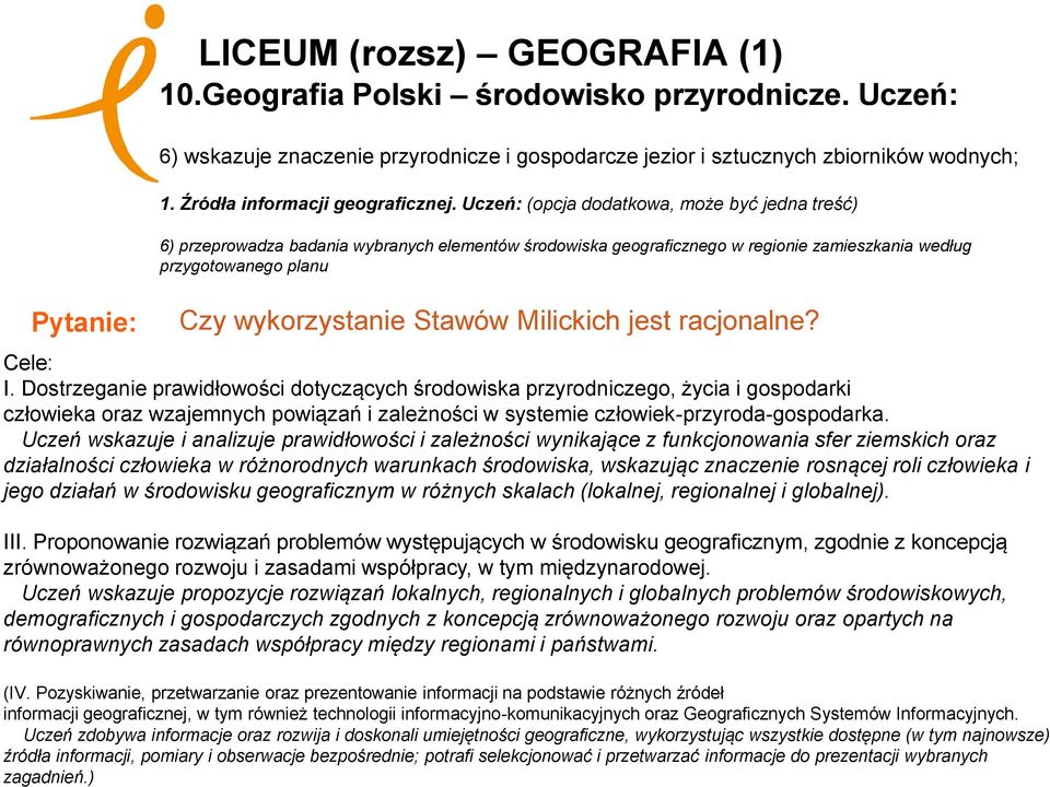 Uczeń: (opcja dodatkowa, może być jedna treść) 6) przeprowadza badania wybranych elementów środowiska geograficznego w regionie zamieszkania według przygotowanego planu Czy wykorzystanie Stawów