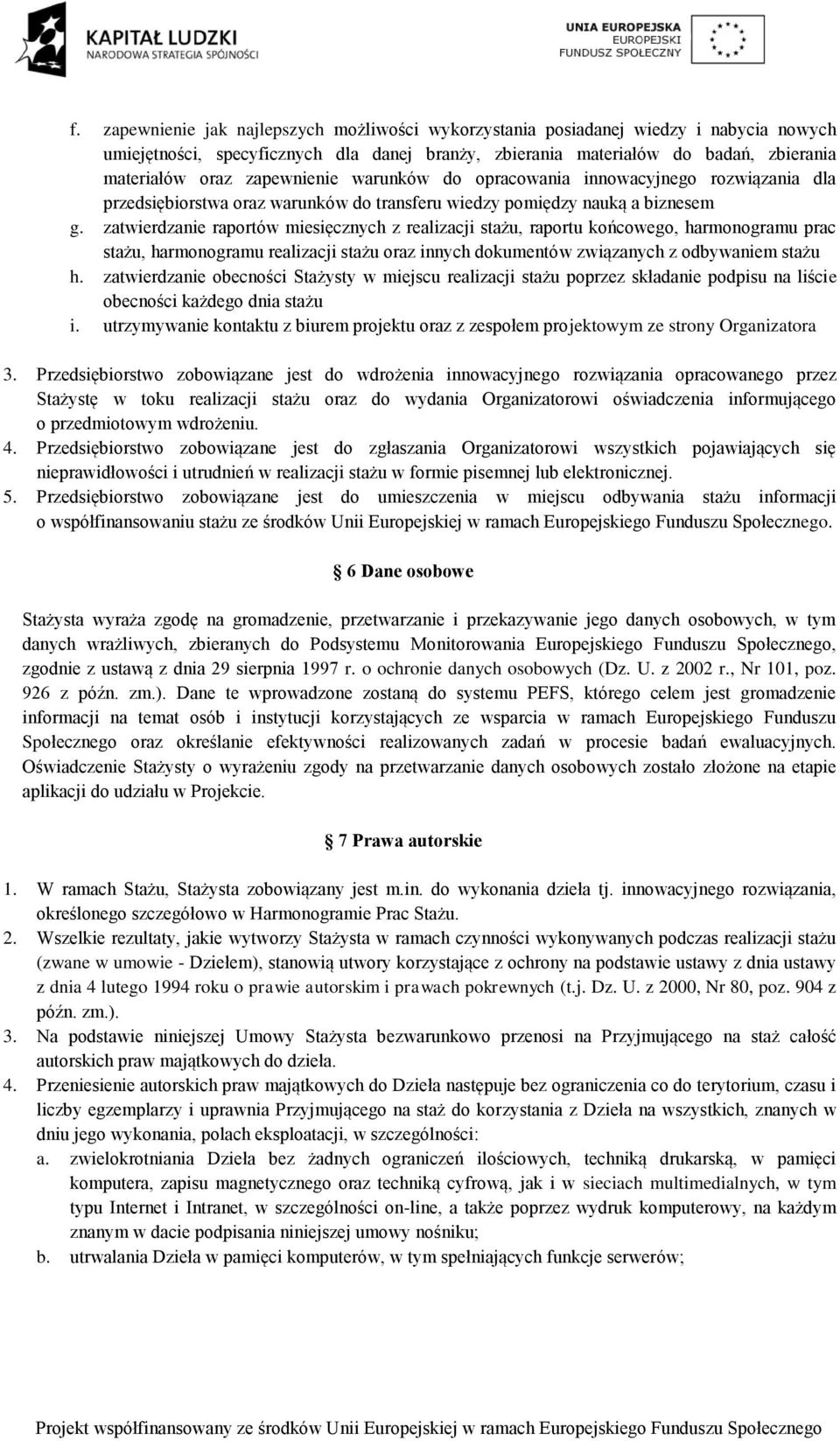 zatwierdzanie raportów miesięcznych z realizacji stażu, raportu końcowego, harmonogramu prac stażu, harmonogramu realizacji stażu oraz innych dokumentów związanych z odbywaniem stażu h.