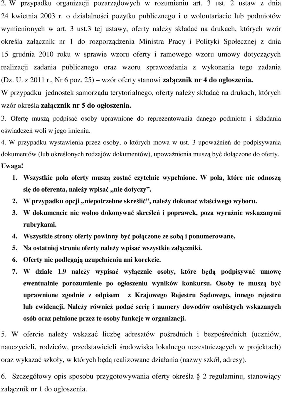 3 tej ustawy, oferty należy składać na drukach, których wzór określa załącznik nr 1 do rozporządzenia Ministra Pracy i Polityki Społecznej z dnia 15 grudnia 2010 roku w sprawie wzoru oferty i