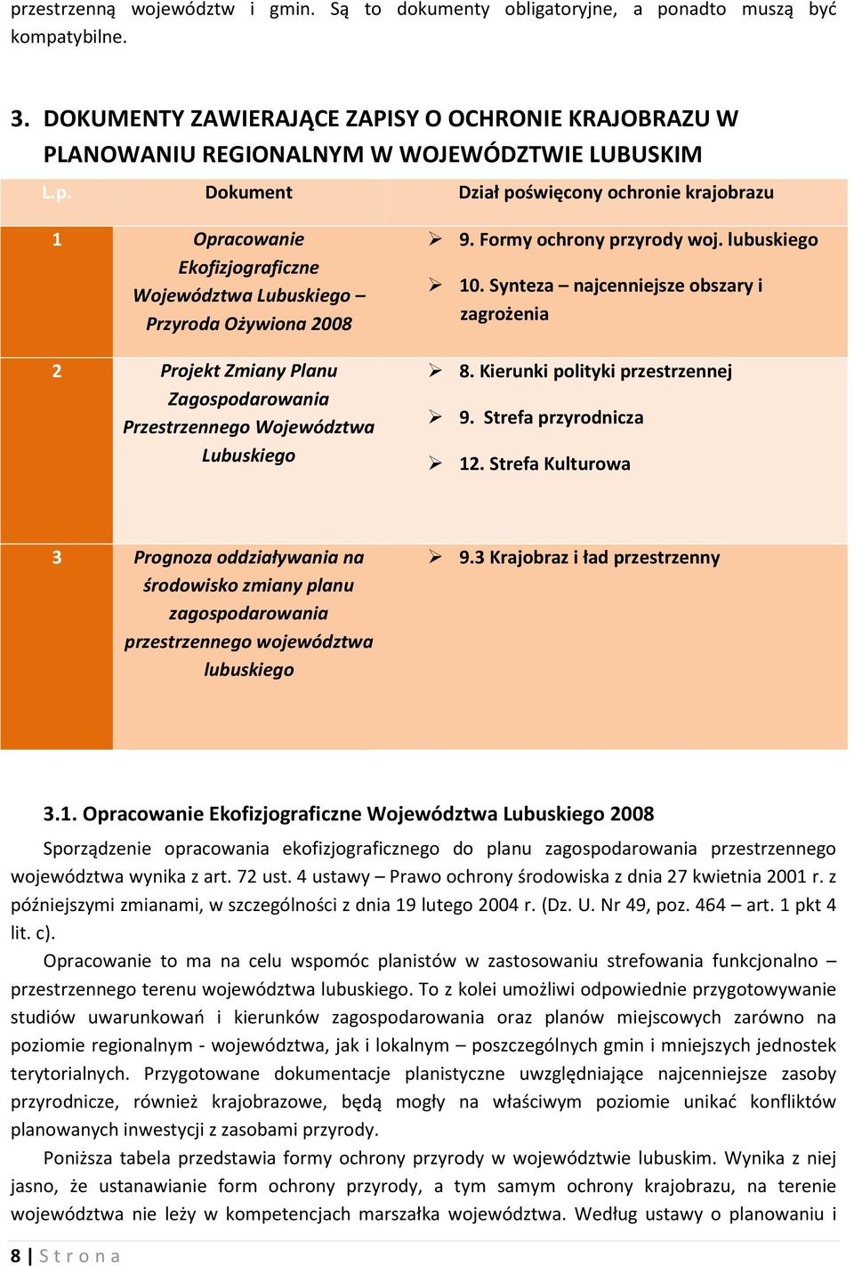 Dokument Dział poświęcony ochronie krajobrazu 1 Opracowanie Ekofizjograficzne Województwa Lubuskiego Przyroda Ożywiona 2008 2 Projekt Zmiany Planu Zagospodarowania Przestrzennego Województwa