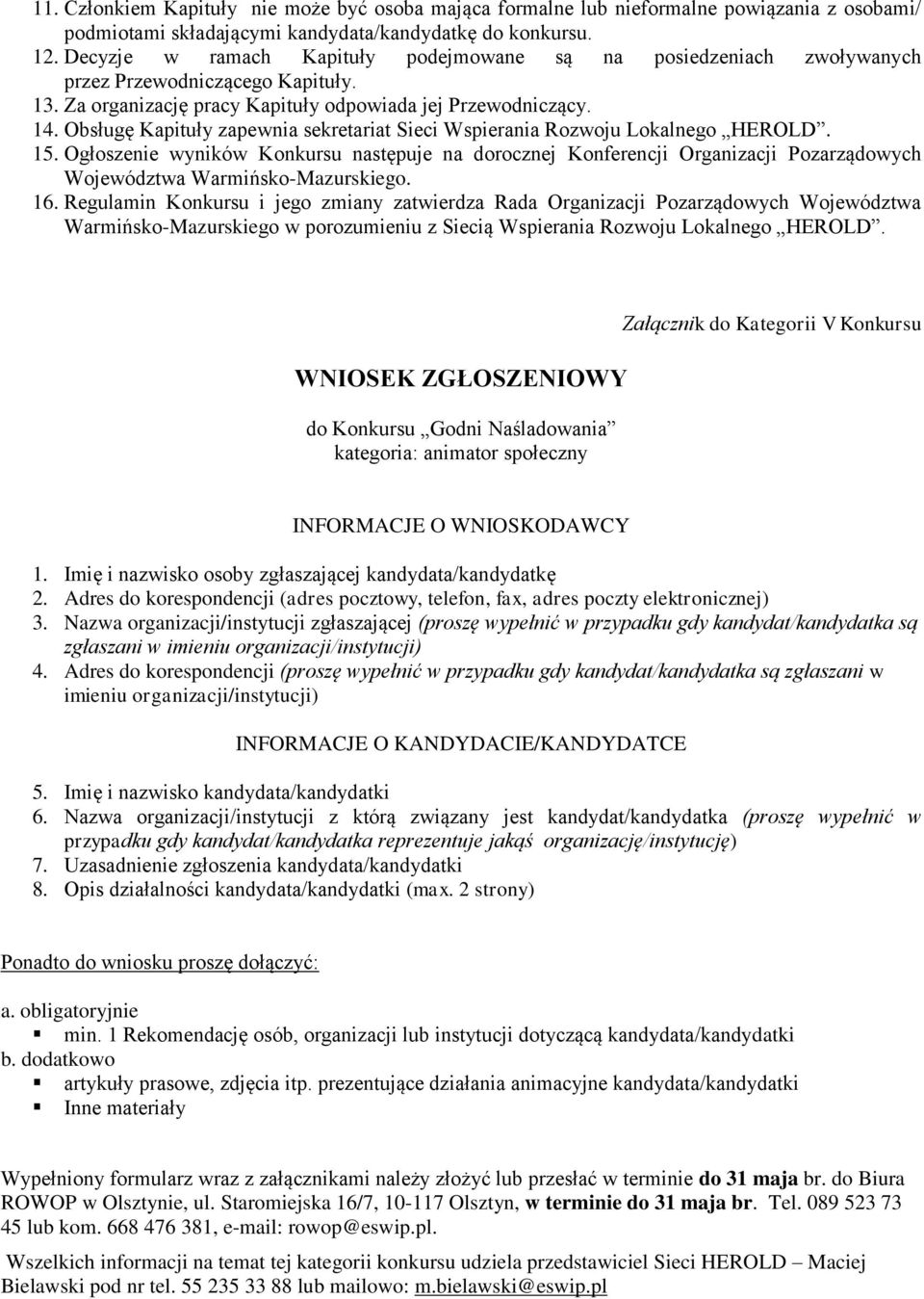 Obsługę Kapituły zapewnia sekretariat Sieci Wspierania Rozwoju Lokalnego HEROLD. 15.