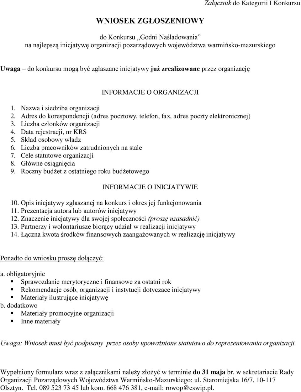 Adres do korespondencji (adres pocztowy, telefon, fax, adres poczty elektronicznej) 3. Liczba członków organizacji 4. Data rejestracji, nr KRS 5. Skład osobowy władz 6.